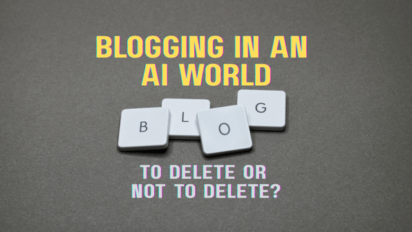 Blogging AI, Should You Delete Posts