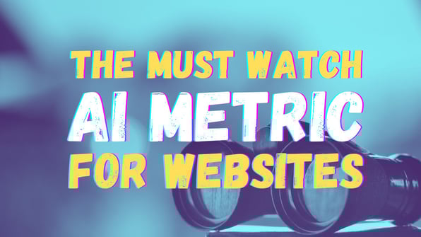 The Must Watch AI Metric for Websites