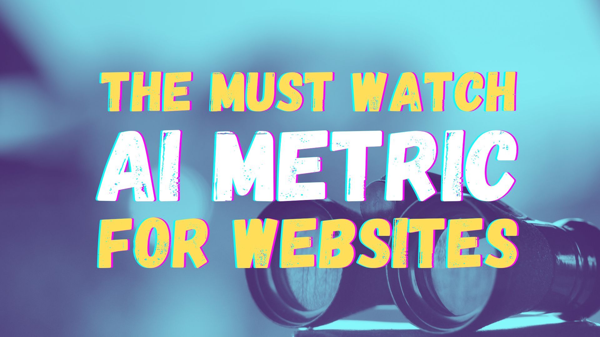 The Must Watch AI Metric for Websites